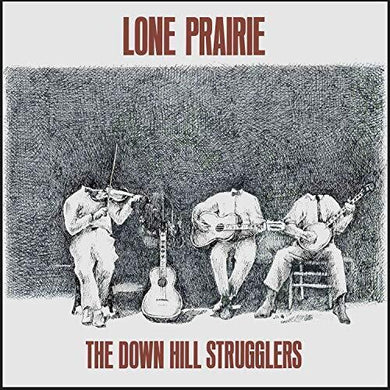 Down Hill Strugglers: Lone Prairie (Vinyl LP)