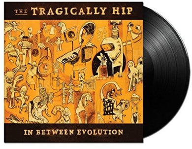Tragically Hip: In Between Evolution (Vinyl LP)