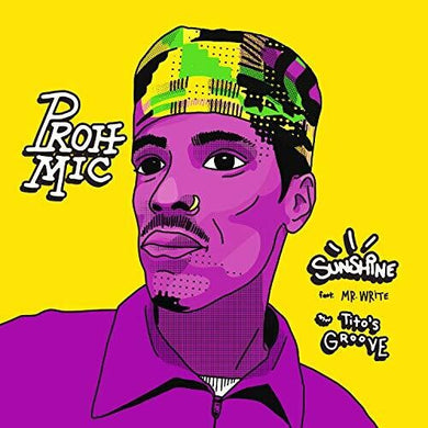 Proh Mic: Sunshine ft. Mr. Write b/w Tito's Groove (7-Inch Single)