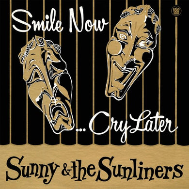 Sunny & Sunliners: Smile Now Cry Later (Vinyl LP)
