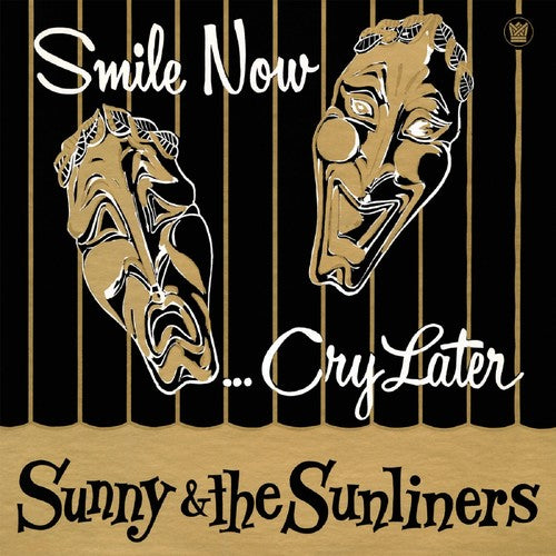 Sunny & Sunliners: Smile Now Cry Later (Vinyl LP)