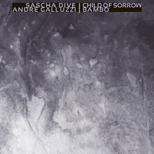 Dive, Sascha / Galluzzi, Andre: Child Of Sorrow/Bambo (12-Inch Single)