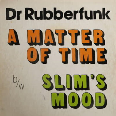 Dr. Rubberfunk: A Matter Of Time (7-Inch Single)