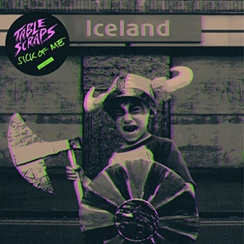 Table Scraps: Sick Of Me (7-Inch Single)