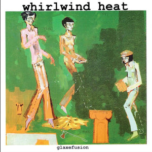 Whirlwind Heat: Glaxefusion (7-Inch Single)