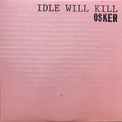 Osker: Idle Will Kill (Vinyl LP)