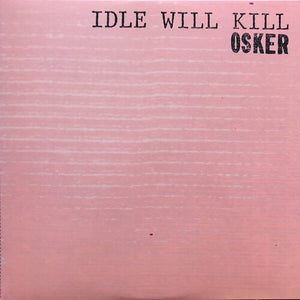 Osker: Idle Will Kill (Vinyl LP)