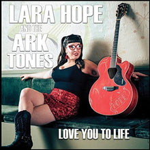 Hope, Lara & the Ark-Tones: Love You To Life (Vinyl LP)