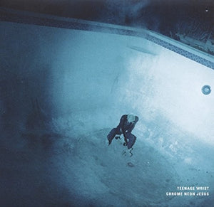 Teenage Wrist: Chrome Neon Jesus (Vinyl LP)