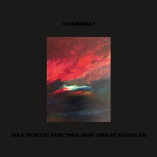 Deadbeat: Wax Poetic For This Our Great Resolve (Vinyl LP)