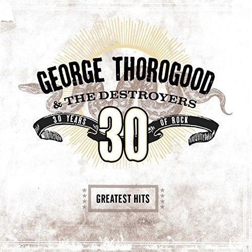 Thorogood, George & Destroyers: Greatest Hits: 30 Years Of Rock (Vinyl LP)