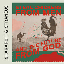 Shakarchi & Straneus: Steal Chickens From Men And The Future From God (12-Inch Single)