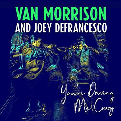Morrison, Van / Defrancesco, Joey: You're Driving Me Crazy (Vinyl LP)