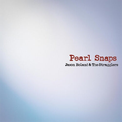 Boland, Jason & Stragglers: Pearl Snaps (Vinyl LP)