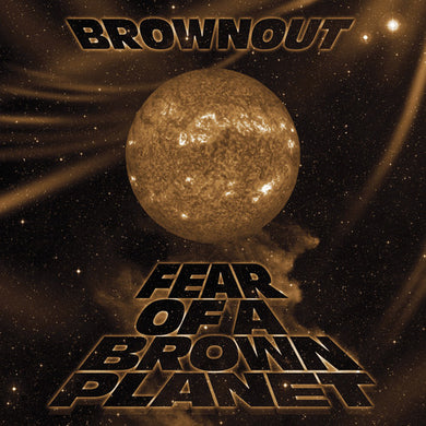 Brownout: Fear Of A Brown Planet (Vinyl LP)