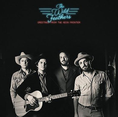 The Wild Feathers: Greetings From The Neon Frontier (Vinyl LP)