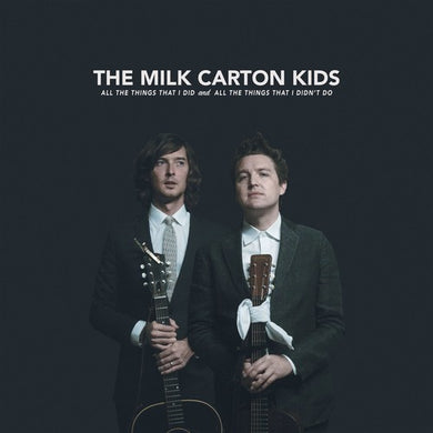 Milk Carton Kids: All The Things That I Did And All The Things That I Didn't Do (Vinyl LP)