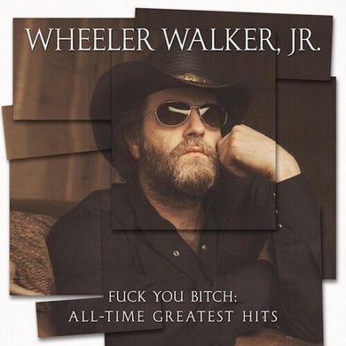 Walker Jr, Wheeler: Fuck You Bitch: All-time Greatest Hits (Vinyl LP)