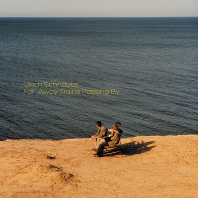 Schnauss, Ulrich: Far Away Trains Passing By (Vinyl LP)