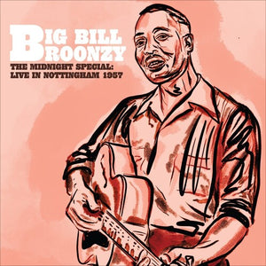 Broonzy, Big Bill: The Midnight Special: Live In Nottingham 1957 (Vinyl LP)
