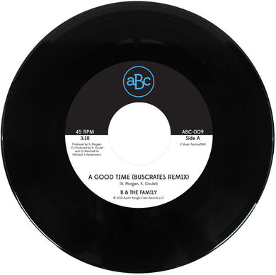 B & the Family: A Good Time (Buscrates Remix) / Just Want to Love (7-Inch Single)