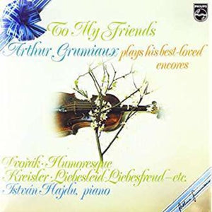 Grumiaux, Arthur: To My Friends: Arthur Grumiaux Plays His Best Loved Encores (Vinyl LP)