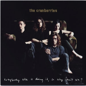 Cranberries: Everybody Else Is Doing It, So Why Can't We (Vinyl LP)