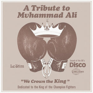 Le Stim: A Tribute to Muhammad Ali (We Crown the King) (12-Inch Single)