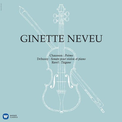 Neveu, Ginette: Chausson: Poeme, Debussy: Violin Sonata, Ravel: Tzigane (Vinyl LP)