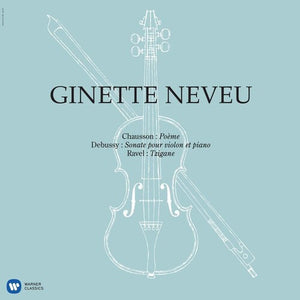 Neveu, Ginette: Chausson: Poeme, Debussy: Violin Sonata, Ravel: Tzigane (Vinyl LP)