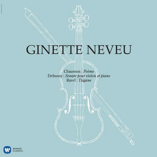 Neveu, Ginette: Chausson: Poeme, Debussy: Violin Sonata, Ravel: Tzigane (Vinyl LP)