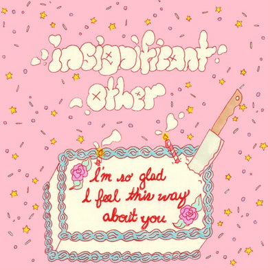 Insignificant Other: I'm So Glad I Feel This Way About You (Vinyl LP)