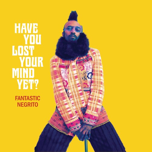 Fantastic Negrito: Have You Lost Your Mind Yet (Vinyl LP)