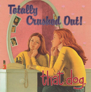 That Dog: Totally Crushed Out! (Vinyl LP)