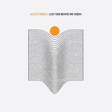 Hirsch, Scott: Lost Time Behind The Moon (Vinyl LP)
