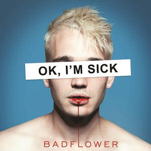Badflower: Ok, I'm Sick (Vinyl LP)
