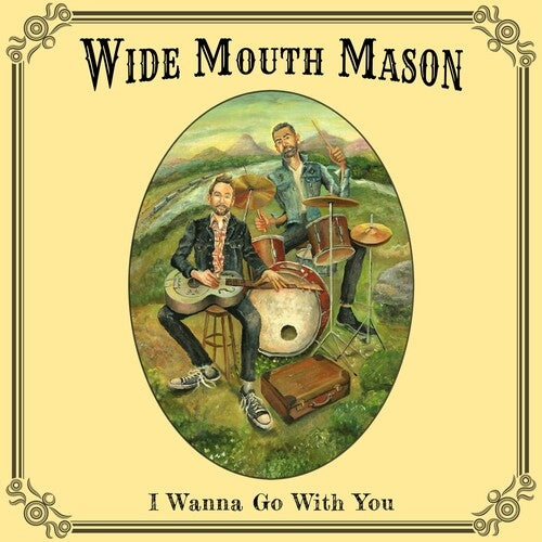 Wide Mouth Mason: I Wanna Go With You (Vinyl LP)