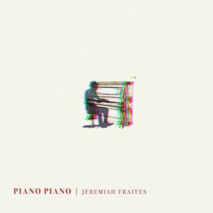 Fraites, Jeremiah: Piano Piano (Vinyl LP)