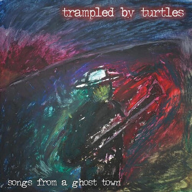 Trampled by Turtles: Songs From A Ghost Town (Vinyl LP)