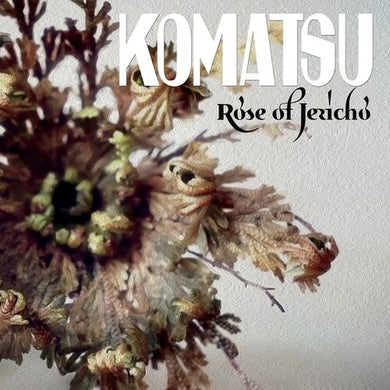 Komatsu: Rose Of Jericho (Vinyl LP)