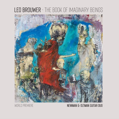 Newman & Oltman Guitar Duo: The Book of Imaginary Beings: The Music of Leo Brouwer for Two Guitars (Vinyl LP)