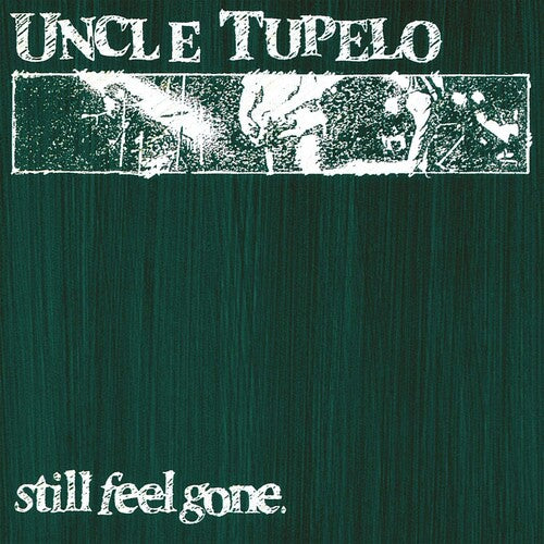 Uncle Tupelo: Still Feel Gone [Limited 180-Gram Crystal Clear Vinyl] (Vinyl LP)