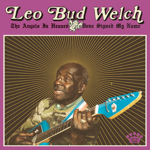 Welch, Leo Bud: Angels In Heaven Done Signed My Name (Vinyl LP)