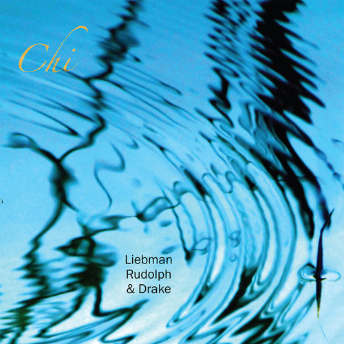Liebman, Dave / Rudolph, Adam / Drake, Hamid: Chi (Vinyl LP)