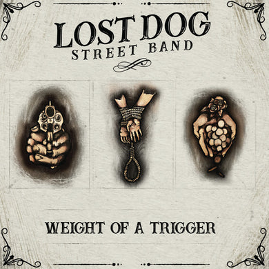 Lost Dog Street Band: Weight Of A Trigger (Vinyl LP)