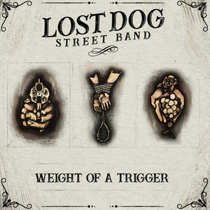 Lost Dog Street Band: Weight Of A Trigger (Vinyl LP)