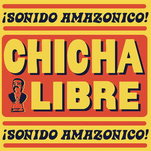 Chicha Libre: Sonido Amazonico! (Vinyl LP)