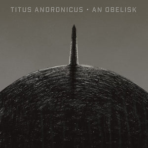 Titus Andronicus: An Obelisk (Vinyl LP)