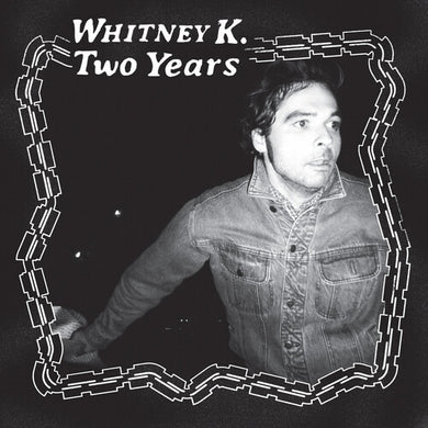 Whitney K: Two Years (Vinyl LP)