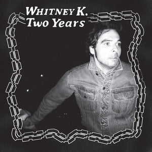 Whitney K: Two Years (Vinyl LP)
